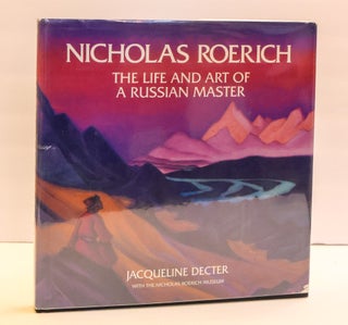 1412066 NICHOLAS ROERICH: THE LIFE AND ART OF A RUSSIAN MASTER. Jacqueline Decter