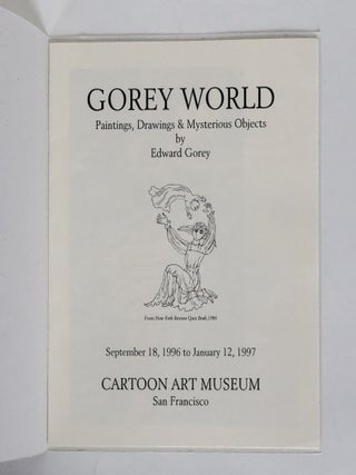 GOREY WORLD: PAINTINGS, DRAWINGS & MYSTERIOUS OBJECTS BY EDWARD GOREY [Signed]
