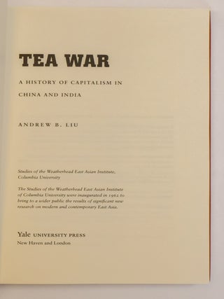 TEA WAR: A HISTORY OF CAPITALISM IN CHINA AND INDIA