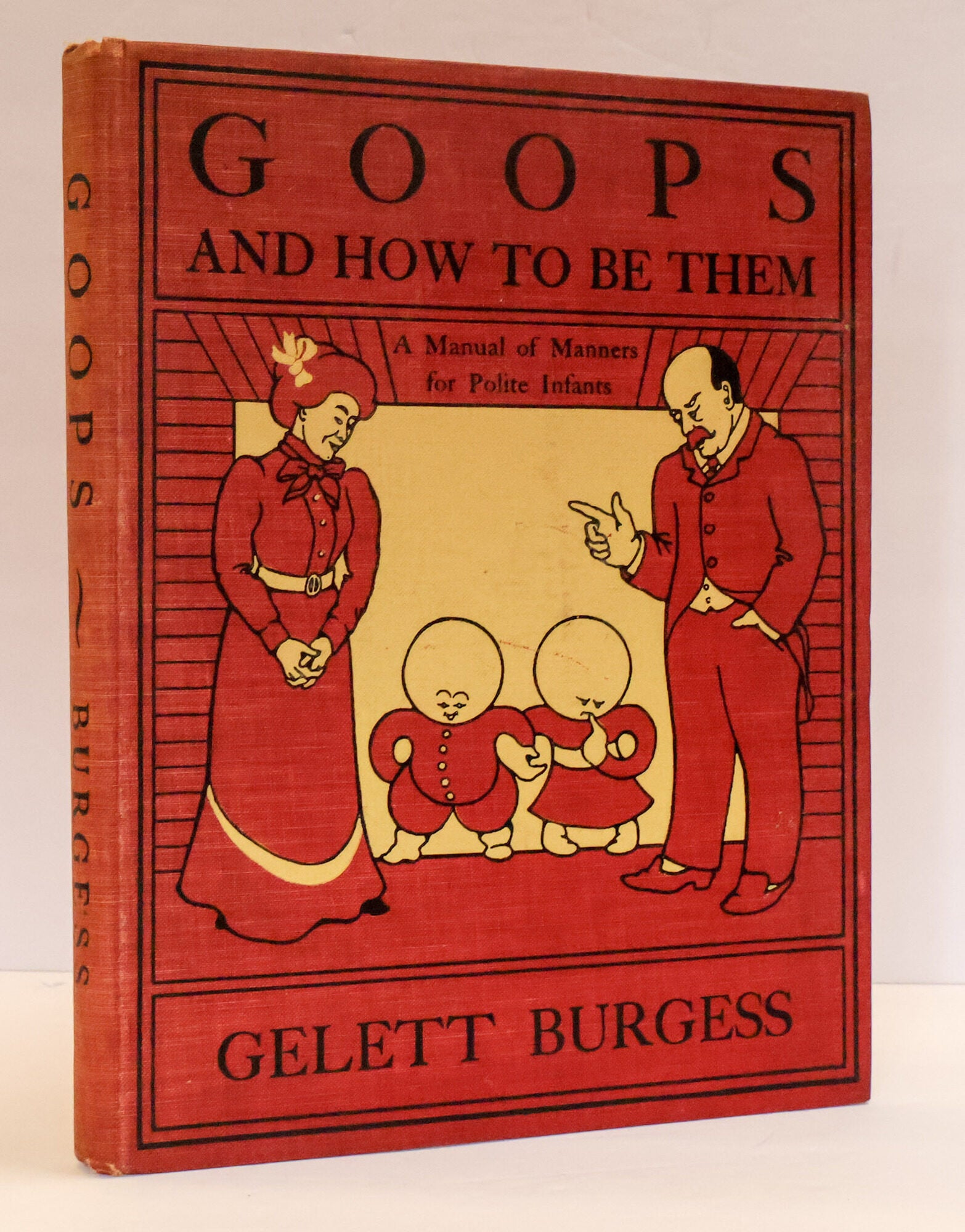 GOOPS AND HOW TO BE THEM: A MANUAL OF MANNERS FOR POLITE INFANTS ...