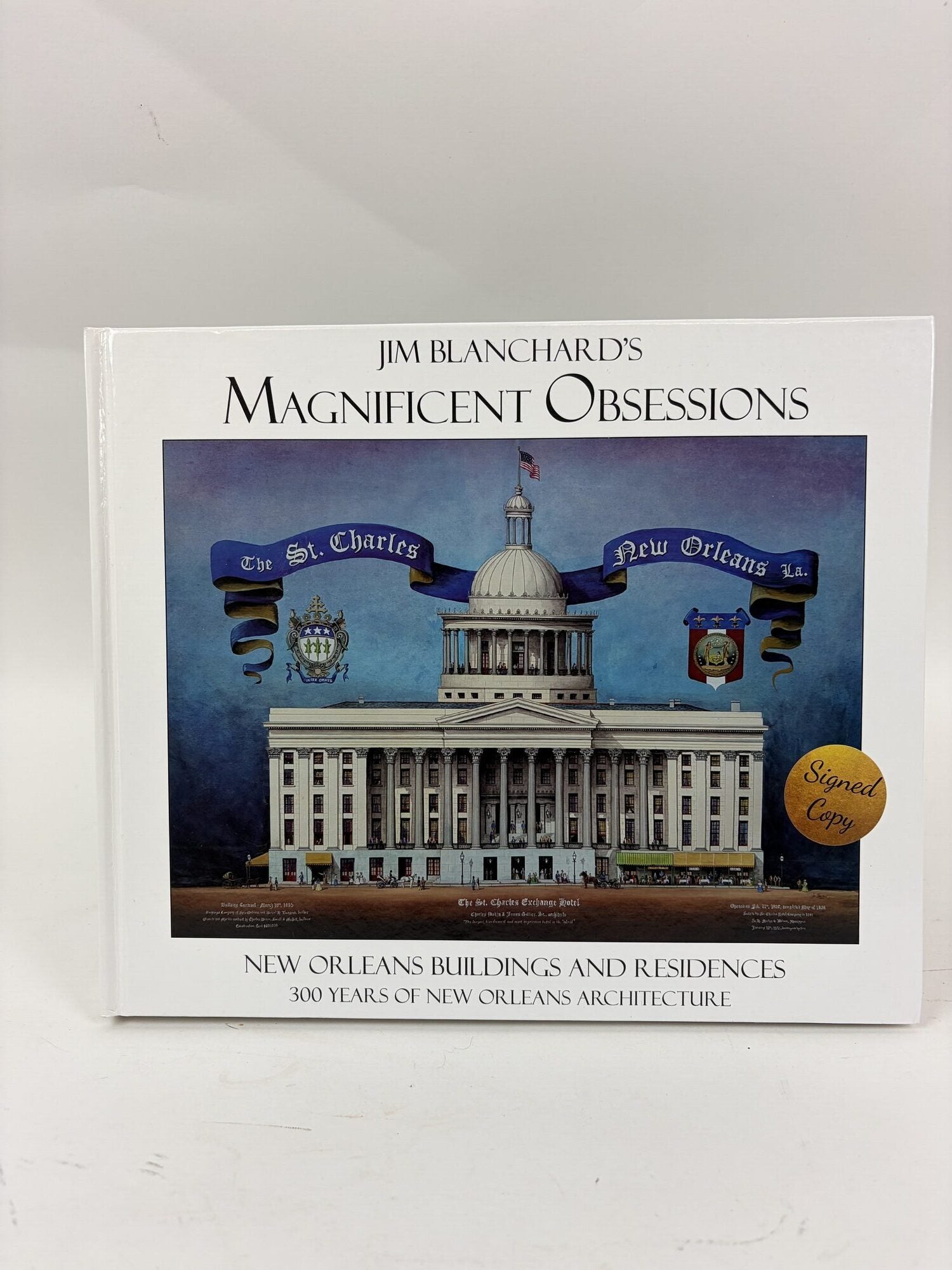 1412262 JIM BLANCHARD&rsquo;S MAGNIFICENT OBSESSIONS: NEW ORLEANS BUILDINGS AND RESIDENCES [Signed]. Jim Blanchard.