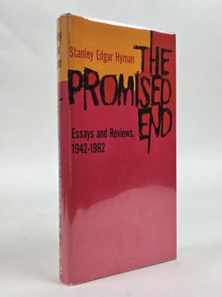 1412335 THE PROMISED END: ESSAYS AND REVIEWS, 1942-1962 [Signed]. Stanley Edgar Hyman