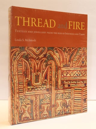 1412337 THREAD AND FIRE: TEXTILES AND JEWELLERY FROM THE ISLES OF INDONESIA AND TIMOR. Linda S....