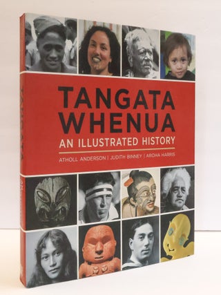 1412340 TANGATA WHENUA: AN ILLUSTRATED HISTORY. Atholl Anderson, Judith Binne, Aroha Harris