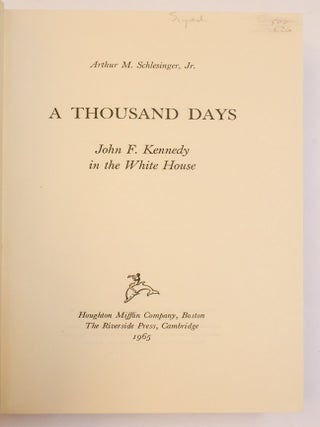 A THOUSAND DAYS: JOHN F. KENNEDY IN THE WHITE HOUSE [Signed]