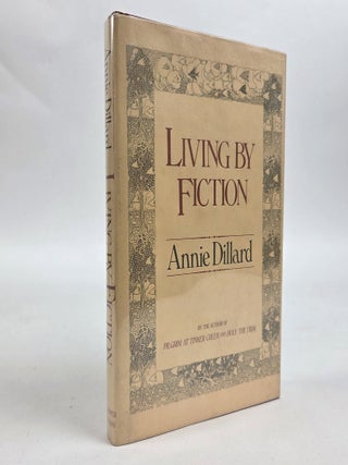 1412385 LIVING BY FICTION [Signed]. Annie Dillard