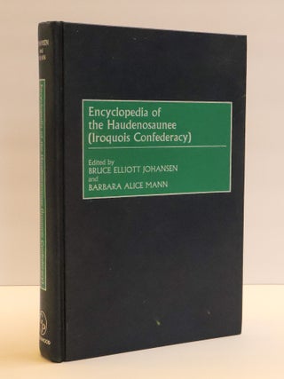 1412395 ENCYCLOPEDIA OF THE HAUDENOSAUNEE (IROQUOIS CONFEDERACY). Bruce Elliott Johansen, Barbara...