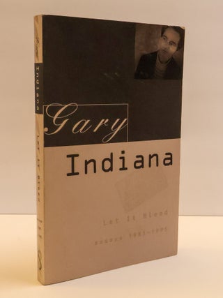 1412438 LET IT BLEED: ESSAYS 1985-1995. Gary Indiana