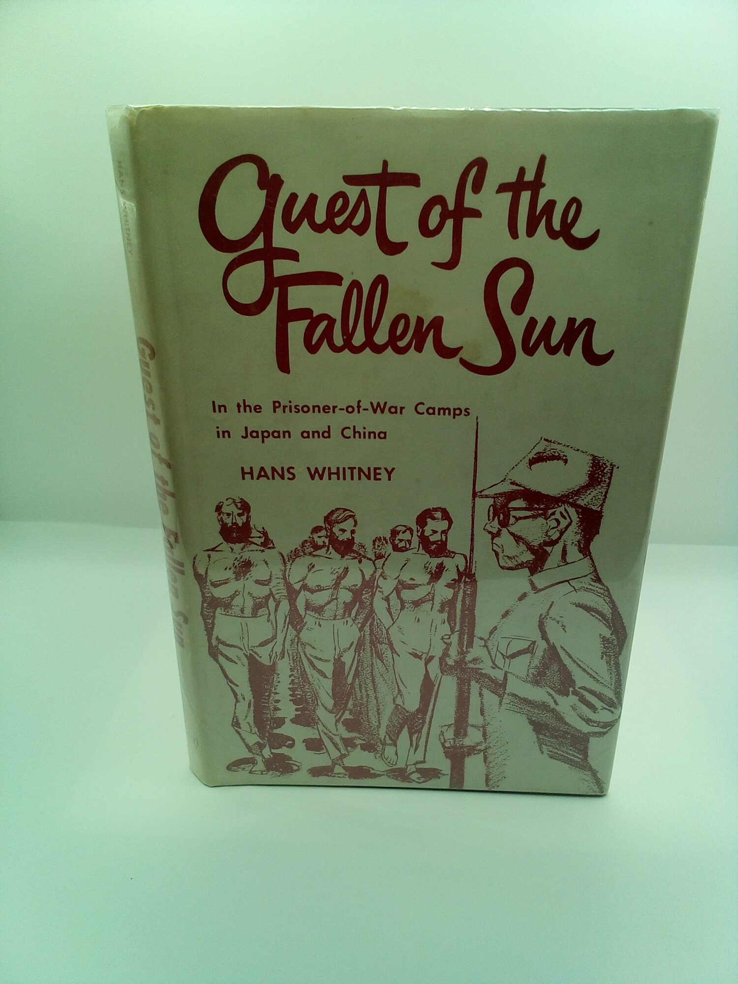 1412482 GUEST OF THE FALLEN SUN: IN THE PRISONER-OF-WAR CAMPS IN JAPAN AND CHINA. Hans Whitney.