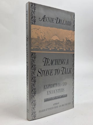 1412539 TEACHING A STONE TO TALK [Signed]. Annie Dillard