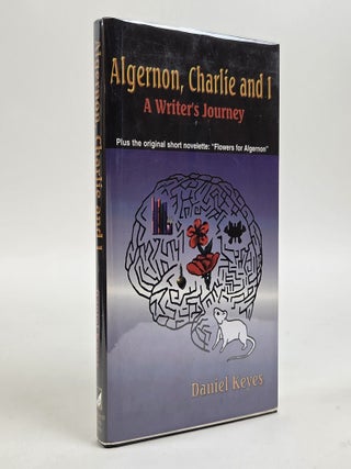 1412547 ALGERNON, CHARLIE AND I: A WRITER'S JOURNEY [Signed]. Daniel Keyes
