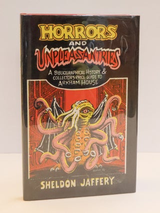 1412606 HORRORS AND UNPLEASANTRIES: A BIBLIOGRAPHICAL HISTORY & COLLECTOR'S PRICE GUIDE TO ARKHAM...