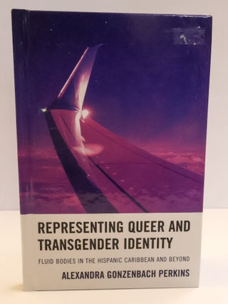 1412661 REPRESENTING QUEER AND TRANSGENDER IDENTITY: FLUID BODIES IN THE HISPANIC CARIBBEAN AND...