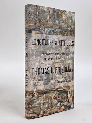 1412714 LONGITUDES AND ATTITUDES: EXPLORING THE WORLD AFTER SEPTEMBER 11 [Signed]. Thomas L....