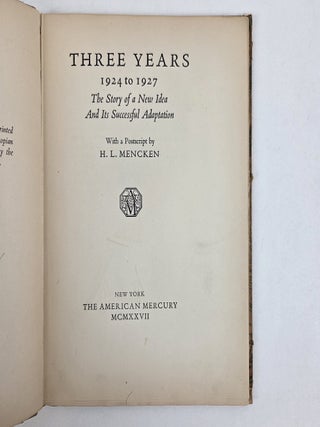 THREE YEARS 1924 TO 1927 THE STORY OF A NEW IDEA AND ITS SUCCESSFUL ADAPTATION [Signed]