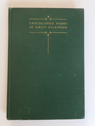 1412816 UNPUBLISHED POEMS OF EMILY DICKENSON. Emily Dickenson, Martha Bianchi Dickenson, Alfred...