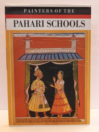 1412836 PAINTERS OF THE PAHARI SCHOOLS. Vishwa Chander Ohri, Roy C. Craven Jr., Asok Das Kumar,...