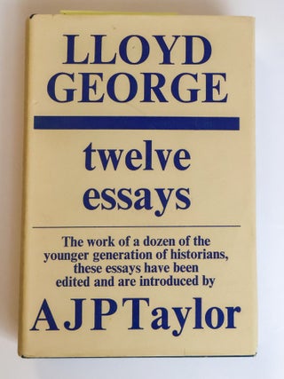 1412837 LLOYD GEORGE: TWELVE ESSAYS. Lloyd George, A. J. P. Taylor