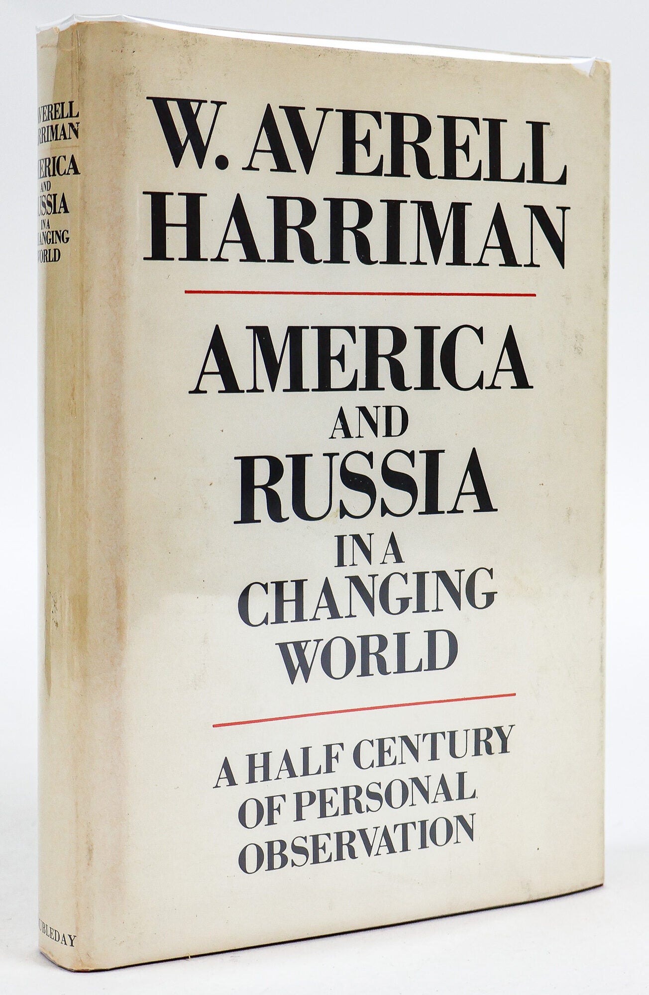 1412861 AMERICA AND RUSSIA IN A CHANGING WORLD: A HALF CENTURY OF PERSONAL OBSERVATION [Signed]. Averell Harriman Harriman.