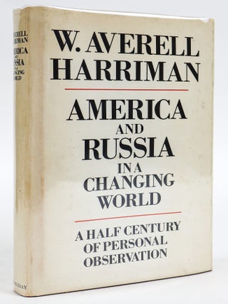 1412861 AMERICA AND RUSSIA IN A CHANGING WORLD: A HALF CENTURY OF PERSONAL OBSERVATION [Signed]....