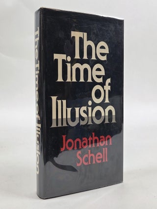 1412875 THE TIME OF ILLUSION [Signed]. Jonathan Schell