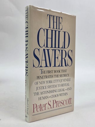 1413034 THE CHILD SAVERS: JUVENILE JUSTICE OBSERVED [Signed]. Peter S. Prescott