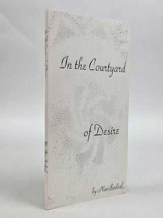 1413110 IN THE COURTYARD OF DESIRE [Signed]. Nan Sachsel