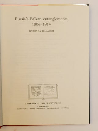 RUSSIA'S BALKAN ENTANGLEMENTS: 1806-1914
