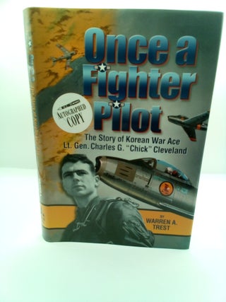 1413158 ONCE A FIGHTER PILOT: THE STORY OF KOREAN WAR ACE LT. GEN. CHARLES G. "CHICK" CLEVELAND...
