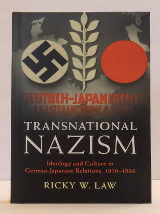 1413201 TRANSNATIONAL NAZISM: IDEOLOGY AND CULTURE IN GERMAN-JAPANESE RELATIONS, 1919-1936. Ricky...