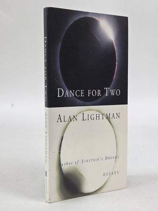 1413218 DANCE FOR TWO: SELECTED ESSAYS [Signed]. Alan Lightman