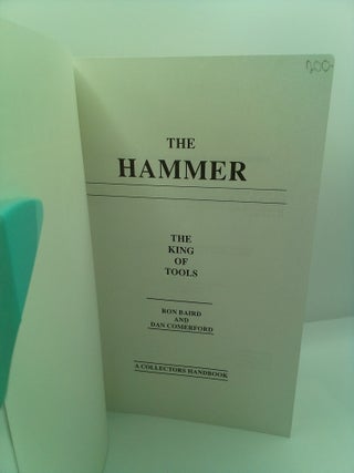 THE HAMMER: THE KING OF TOOLS [A COLLECTORS HANDBOOK]
