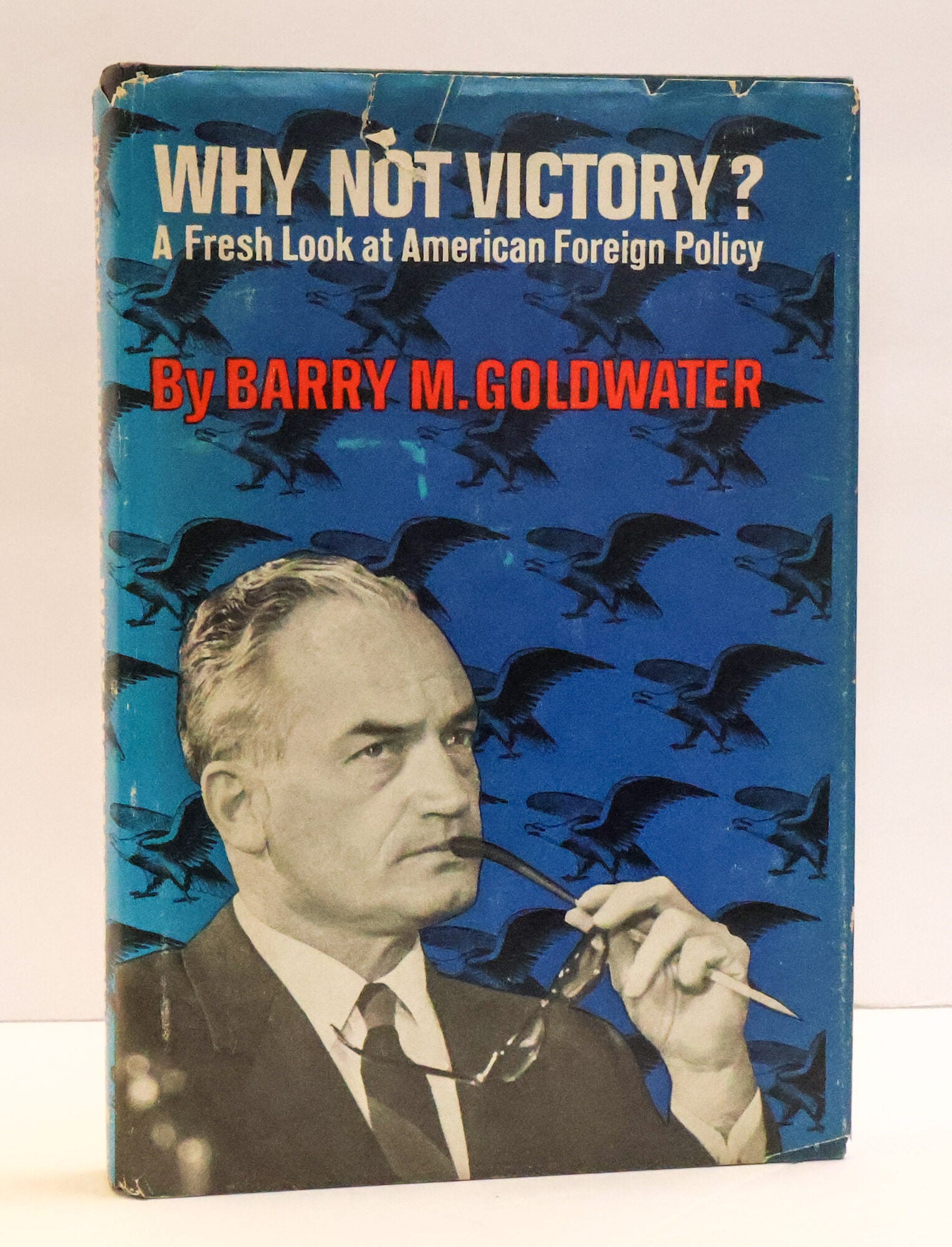 1413360 WHY NOT VICTORY? A FRESH LOOK AT AMERICAN FOREIGN POLICY [Inscribed]. Barry M. Goldwater.