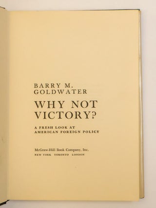 WHY NOT VICTORY? A FRESH LOOK AT AMERICAN FOREIGN POLICY [Inscribed]