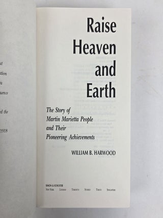 RAISE HEAVEN AND EARTH: THE STORY OF MARTIN MARIETTA PEOPLE AND THEIR PIONEERING ACHIEVEMENTS [Signed]