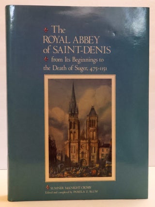 1413571 THE ROYAL ABBEY OF SAINT-DENIS FROM ITS BEGINNINGS TO THE DEATH OF SUGAR, 475-1151....