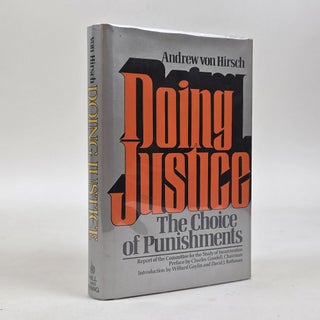 1413574 DOING JUSTICE: THE CHOICE OF PUNISHMENT. Andrew Von Hirsch, Charles E. Goodell, Willard...