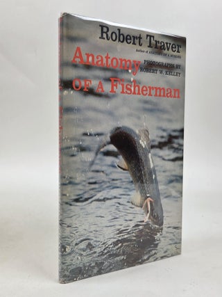 1413603 ANATOMY OF A FISHERMAN [Signed]. Robert Traver, Robert W. Kelley