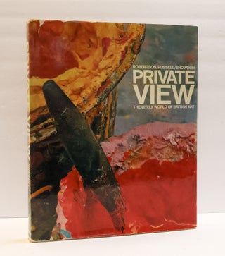 1413720 PRIVATE VIEW: THE LIVELY WORLD OF BRITISH ART. Bryan Robertson, John Russell, Lord Snowdon