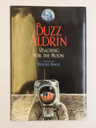 1413726 REACHING FOR THE MOON [Signed x2]. Buzz Aldrin, Wendell Minor