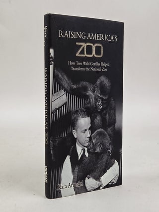 1413732 RAISING AMERICA'S ZOO: HOW TWO WILD GORILLAS HELPED TRANSFORM THE NATIONAL ZOO...