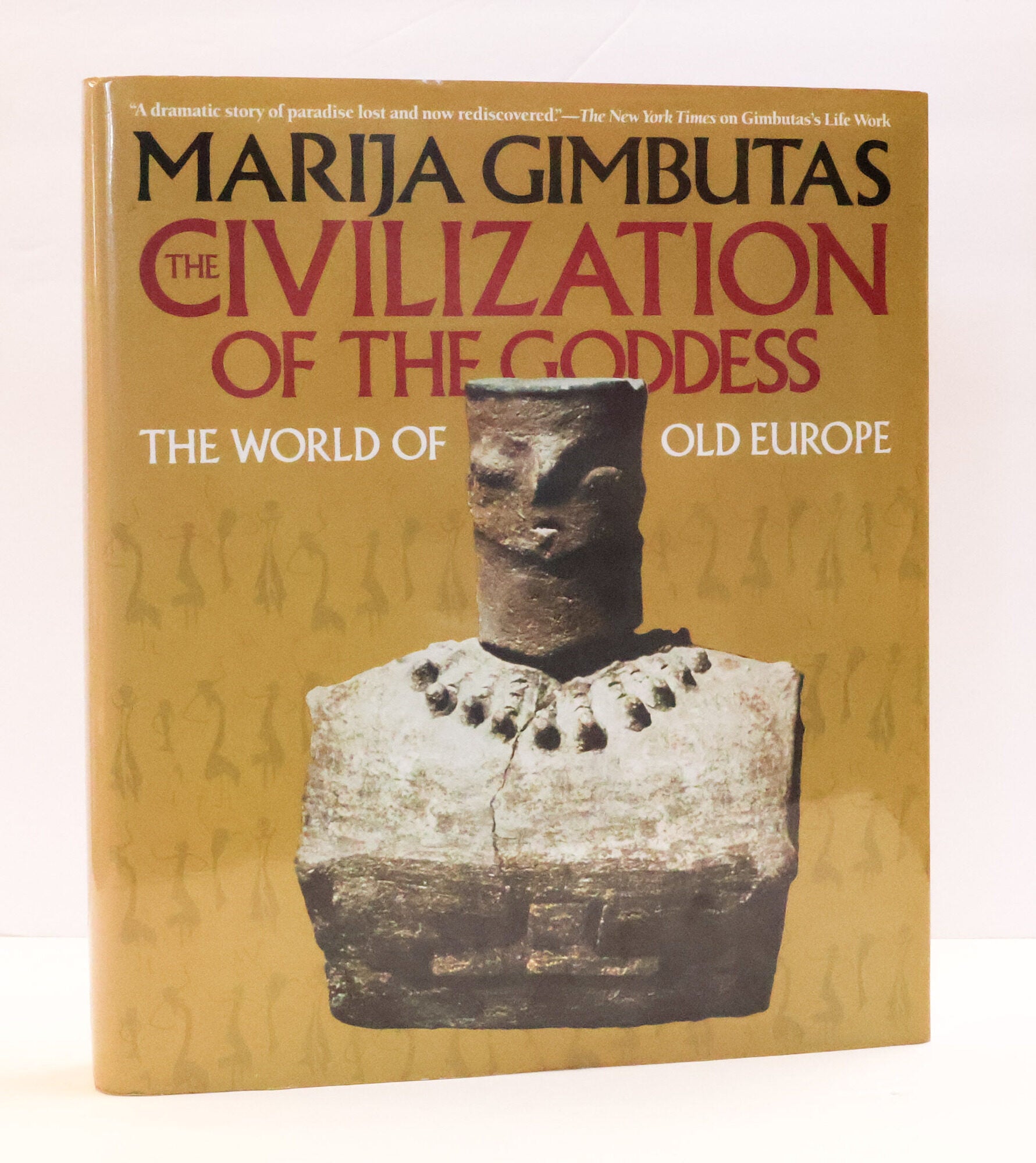 1413773 THE CIVILIZATION OF THE GODDESS: THE WORLD OF OLD EUROPE. Marija Gimbutas, Joan Marler.