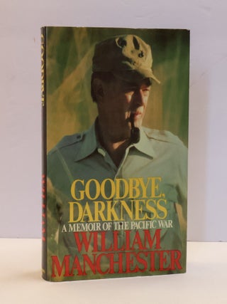 1413793 GOODBYE, DARKNESS: A MEMOIR OF THE PACIFIC WAR [Signed]. William Manchester