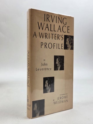 1413854 IRVING WALLACE: A WRITER'S PROFILE [Signed by Irving Wallace]. John Leverence,...