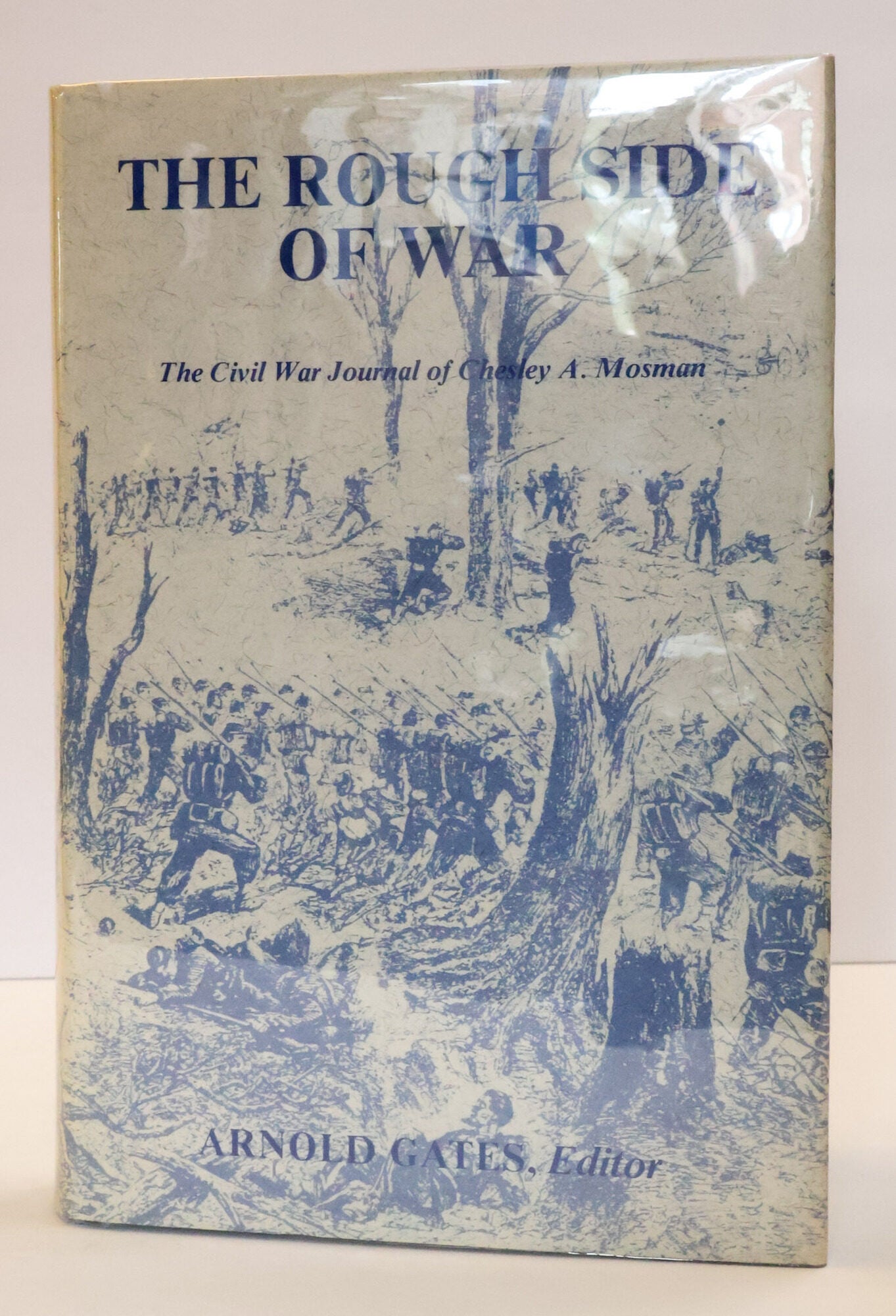 1413857 THE ROUGH SIDE OF WAR: THE CIVIL WAR JOURNAL OF CHESLEY A. MOSMAN [Signed x2]. Chesley A. Mosman, Arnold Gates.