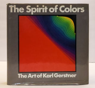 1413871 THE SPIRIT OF COLORS: THE ART OF KARL GERSTNER. Karl Gerstner, Henri Stierlin, Dennis Q....