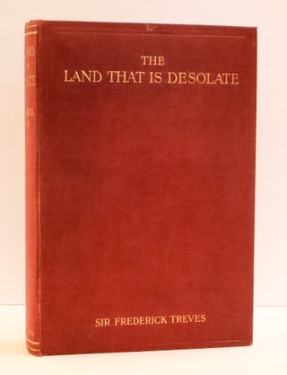1413994 THE LAND THAT IS DESOLATE. Sir Frederick Treves