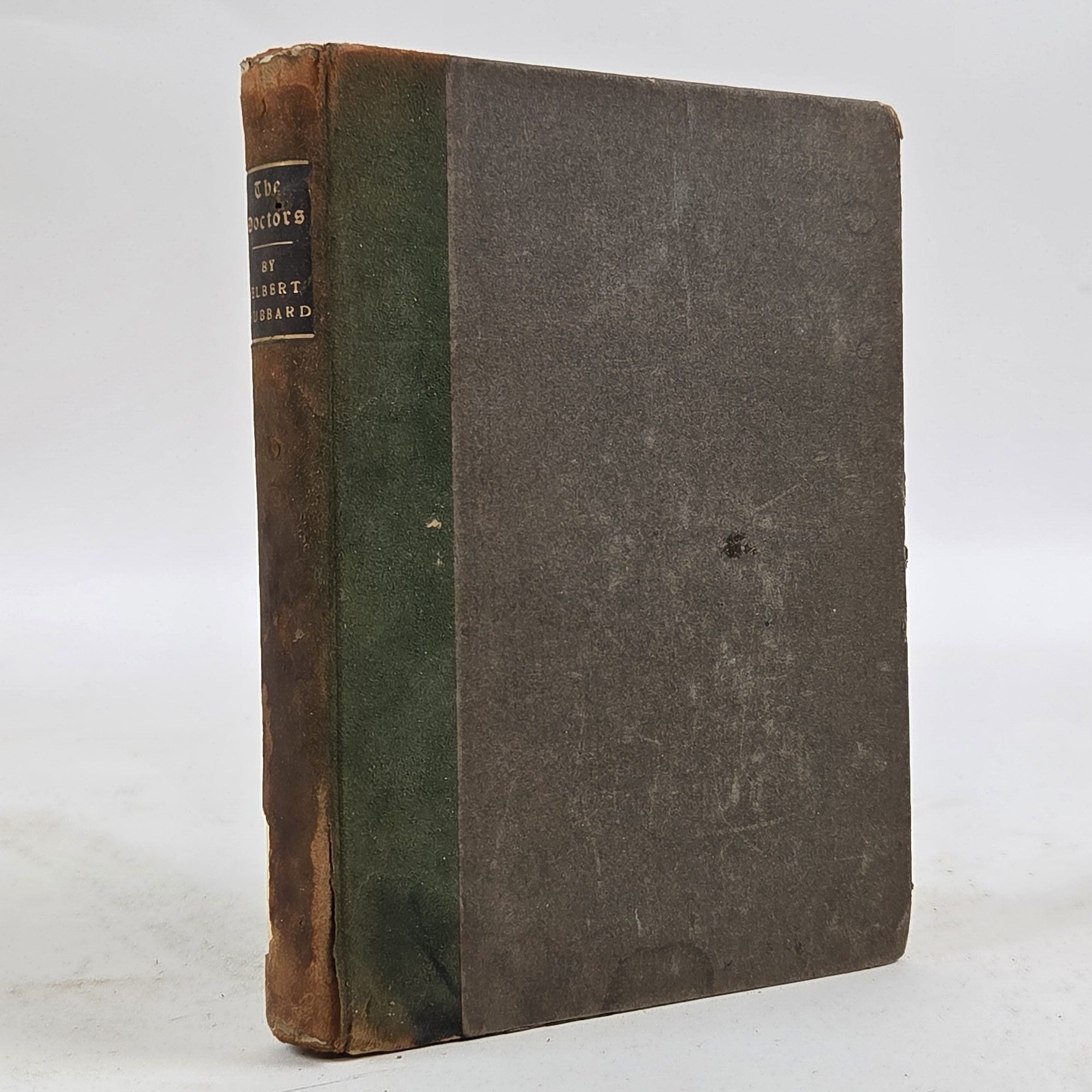 1414177 THE DOCTORS: A SATIRE IN FOUR SEIZURES. Elbert Hubbard.