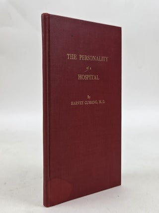 1414183 THE PERSONALITY OF A HOSPITAL. Harvey Cushing