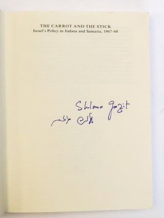 THE CARROT AND THE STICK: ISRAEL'S POLICY IN JUDAEA AND SAMARIA 1967-68 [Signed]